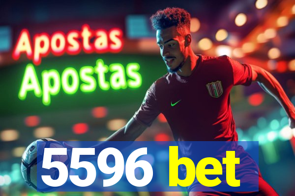 5596 bet